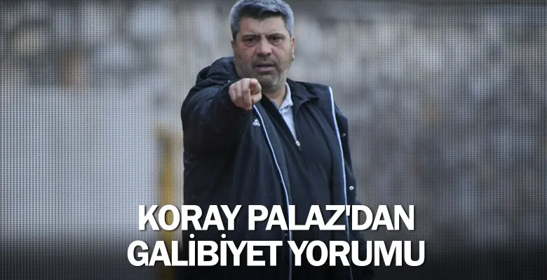 Koray Palaz'dan galibiyet yorumu