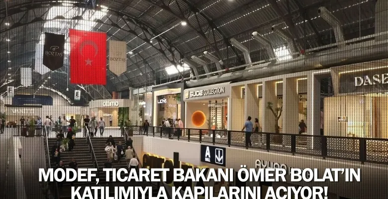 MODEF, Ticaret Bakanı Ömer Bolat’ın Katılımıyla Kapılarını Açıyor!