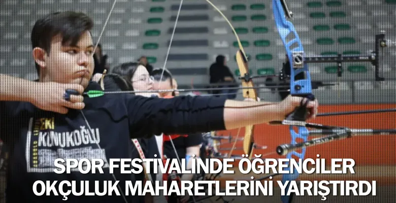 Spor Festivalinde Öğrenciler Okçuluk Maharetlerini Yarıştırdı