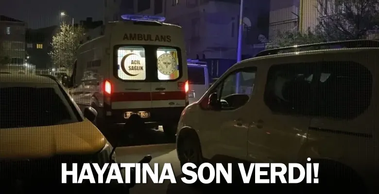 Hayatına son verdi!