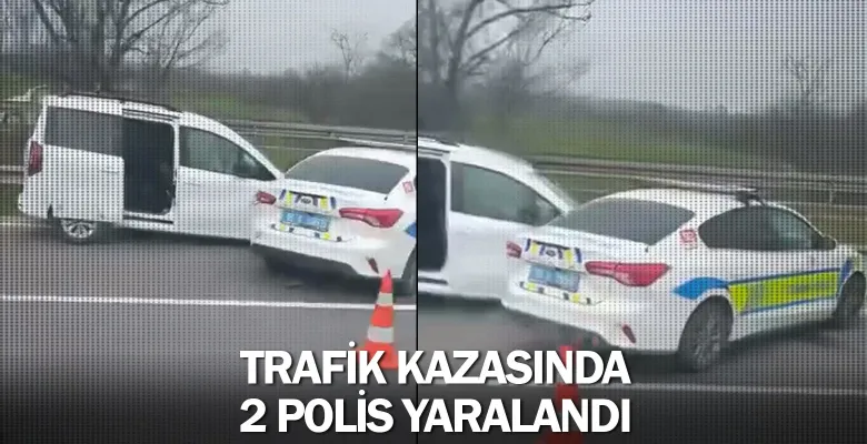 Trafik kazasında 2 polis yaralandı