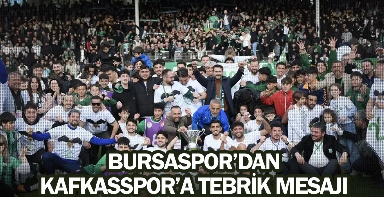 Bursaspor’dan Kafkasspor’a tebrik mesajı