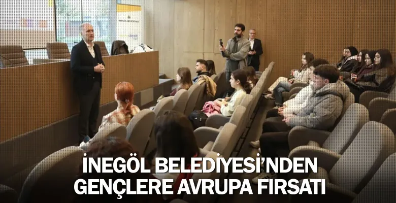 İnegöl Belediyesi’nden Gençlere Avrupa Fırsatı