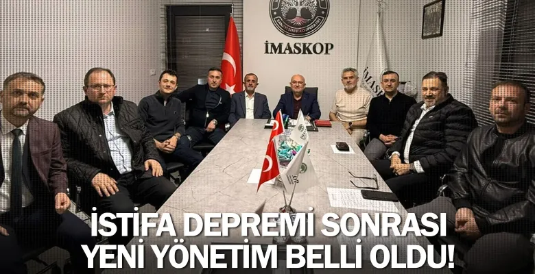 İstifa depremi sonrası yeni yönetim belli oldu!
