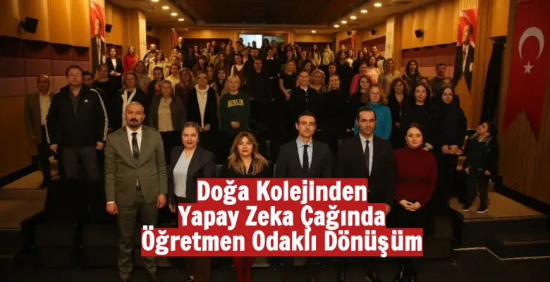 Doğa Kolejinden Yapay Zeka Çağında Öğretmen Odaklı Dönüşüm