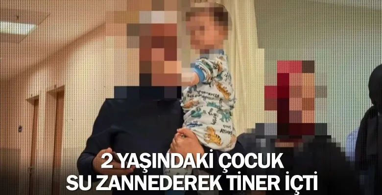 İnegöl'de 2 yaşındaki çocuk su zannederek tiner içti