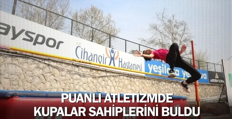 Puanlı Atletizmde Kupalar Sahiplerini Buldu