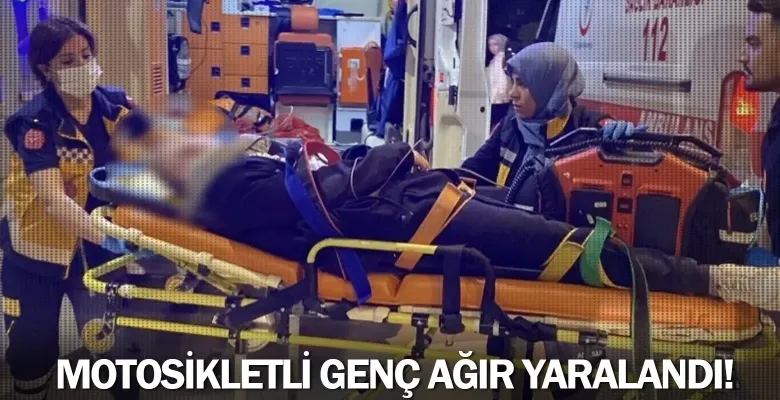 Motosikletli genç ağır yaralandı!