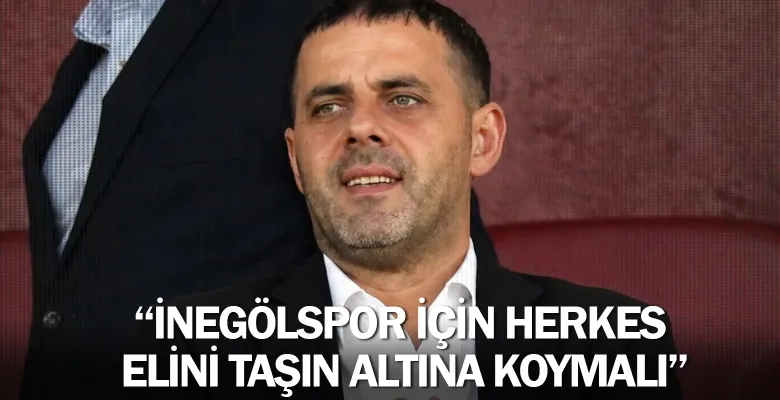 "İnegölspor için herkes elini taşın altına koymalı"
