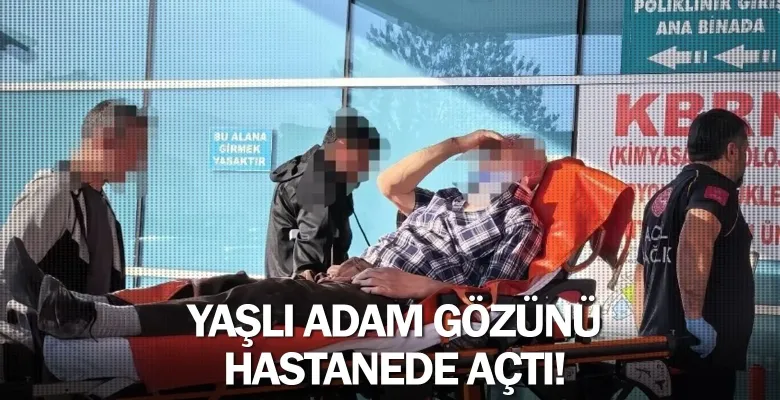 Yaşlı adam gözünü hastanede açtı!