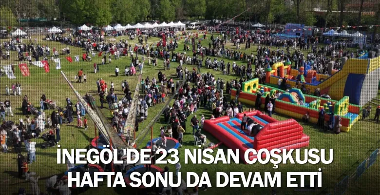 İnegöl'de 23 Nisan coşkusu hafta sonu da devam etti
