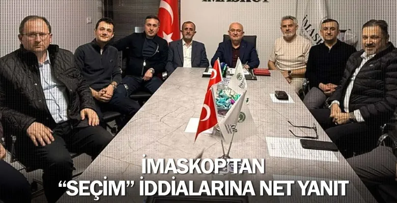 İMASKOP’tan “seçim” iddialarına net yanıt