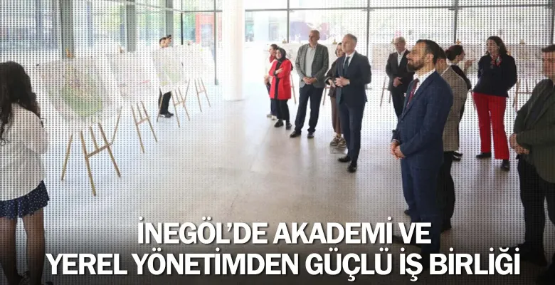 İnegöl’de akademi ve yerel yönetimden güçlü iş birliği
