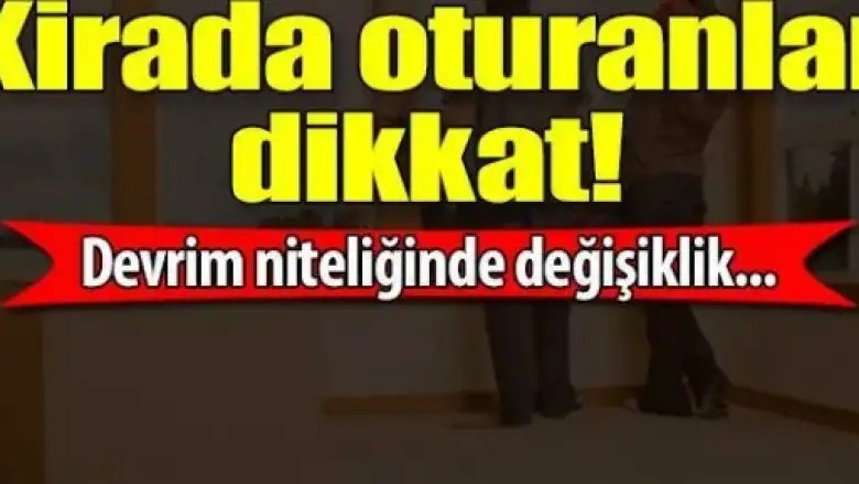 Kirada oturanlar bu habere dikkat!