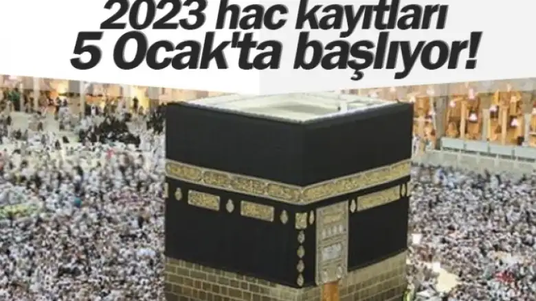Hac kayıtları 5 Ocak'ta başlayacak