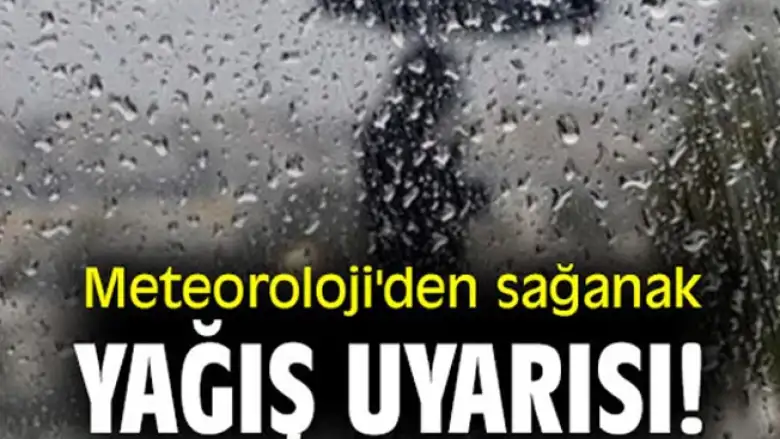 Meteoroloji uyardı! Sağanak yağış geliyor