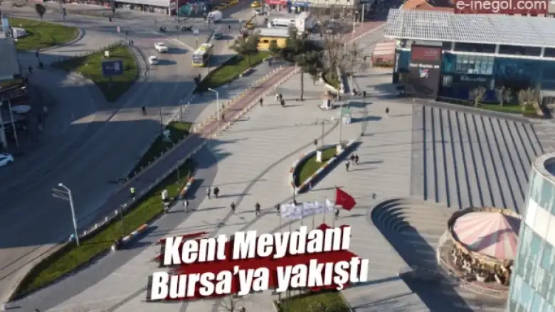 Kent Meydanı, Bursa’ya yakıştı