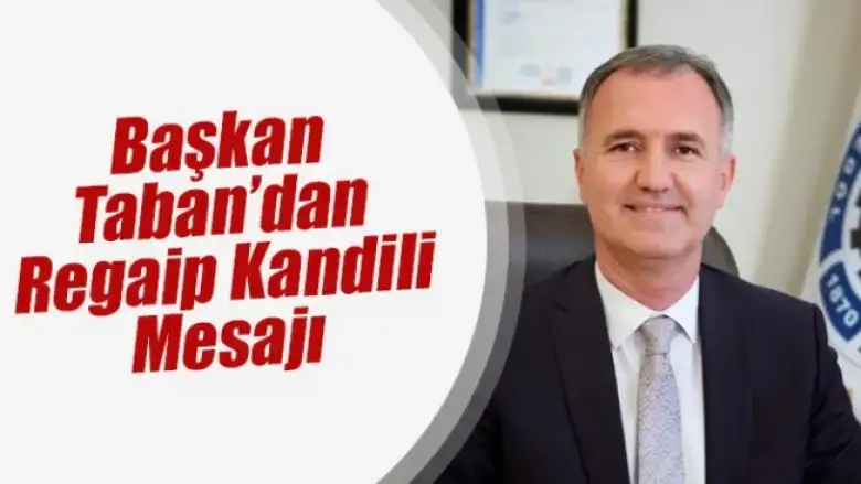 Başkan Taban’dan Regaip Kandili Mesajı