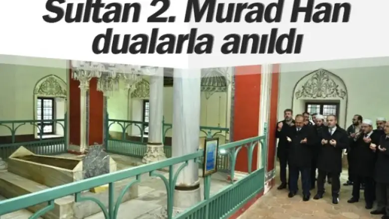Sultan 2. Murad Han dualarla anıldı