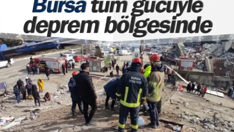 Bursa, tüm gücüyle deprem bölgesinde