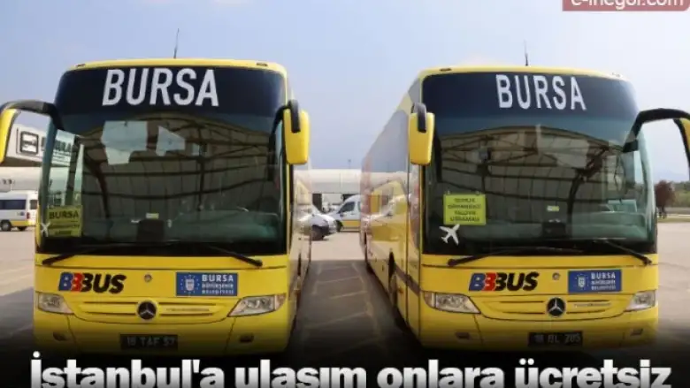 İstanbul'a ulaşım onlara ücretsiz