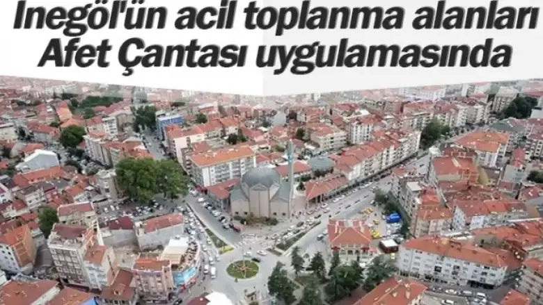 İnegöl'ün acil toplanma alanları Afet Çantası uygulamasında