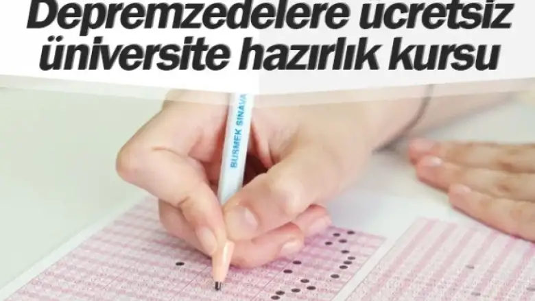 Depremzedelere ücretsiz üniversite hazırlık kursu