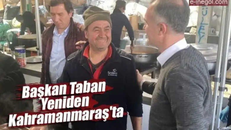 Başkan Taban yeniden Kahramanmaraş'ta