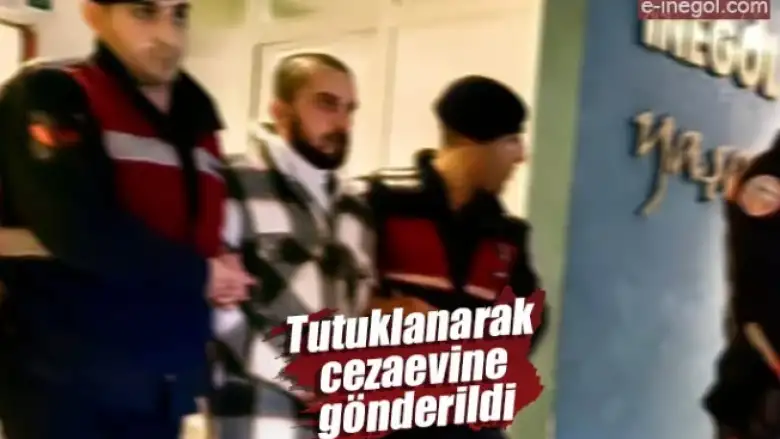 Tutuklanarak cezaevine gönderildi