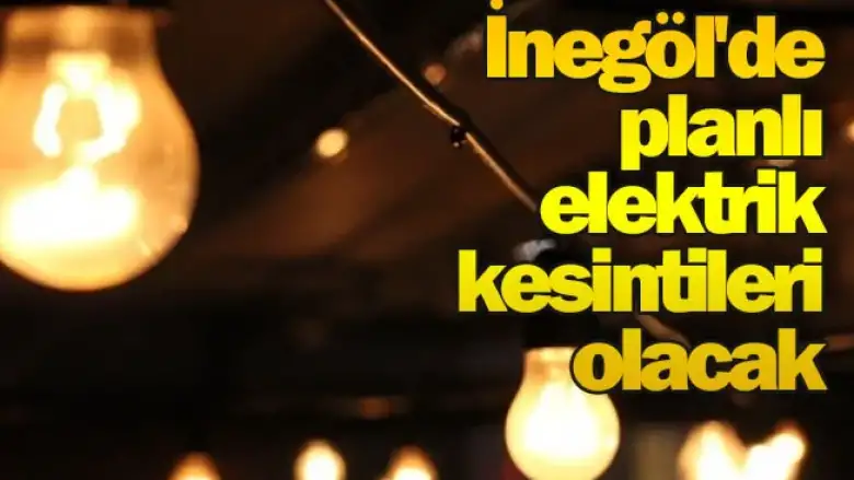 İnegöl'de planlı elektrik kesintileri olacak