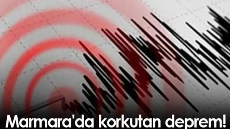 Marmara'da korkutan deprem!