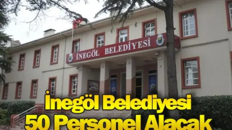 İnegöl Belediyesi 50 Personel Alacak