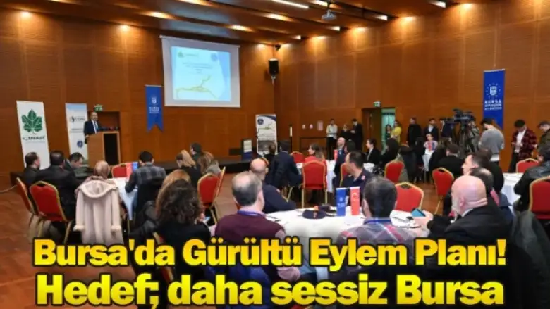 Bursa'da Gürültü Eylem Planı! Hedef; daha sessiz Bursa
