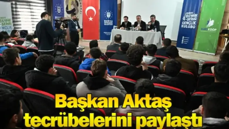 Başkan Aktaş, tecrübelerini paylaştı