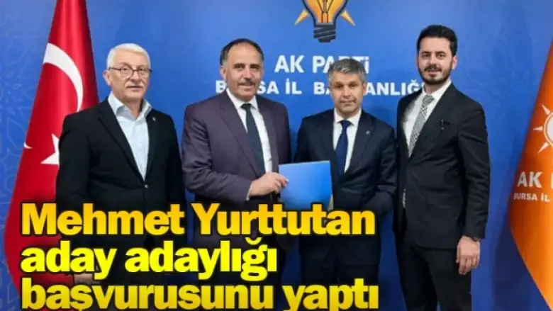 Mehmet Yurttutan aday adaylığı başvurusunu yaptı
