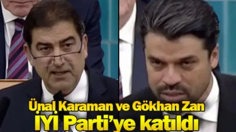 Ünal Karaman ve Gökhan Zan İYİ Parti'ye katıldı!