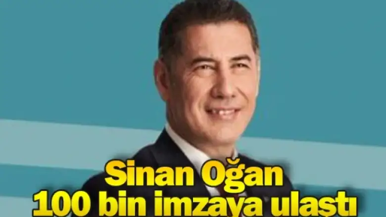 Sinan Oğan 100 bin imzaya ulaştı