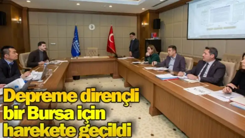 Depreme dirençli bir Bursa için harekete geçildi