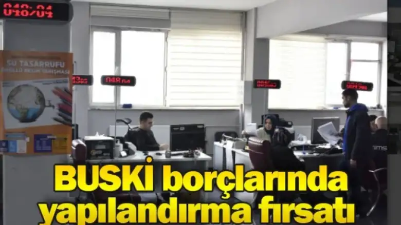 BUSKİ borçlarında yapılandırma fırsatı