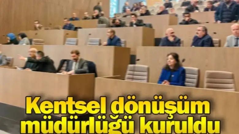 Kentsel dönüşüm müdürlüğü kuruldu