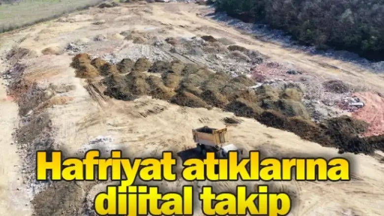 Hafriyat atıklarına dijital takip