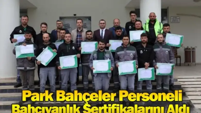 Park Bahçeler Personeli Bahçıvanlık Sertifikalarını Aldı