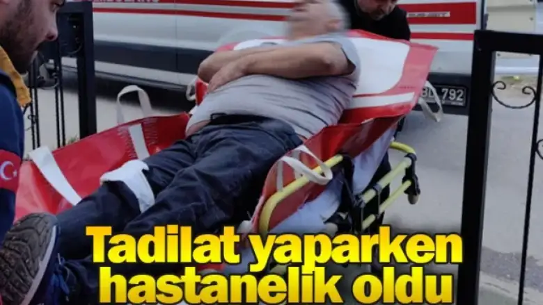 Tadilat yaparken hastanelik oldu