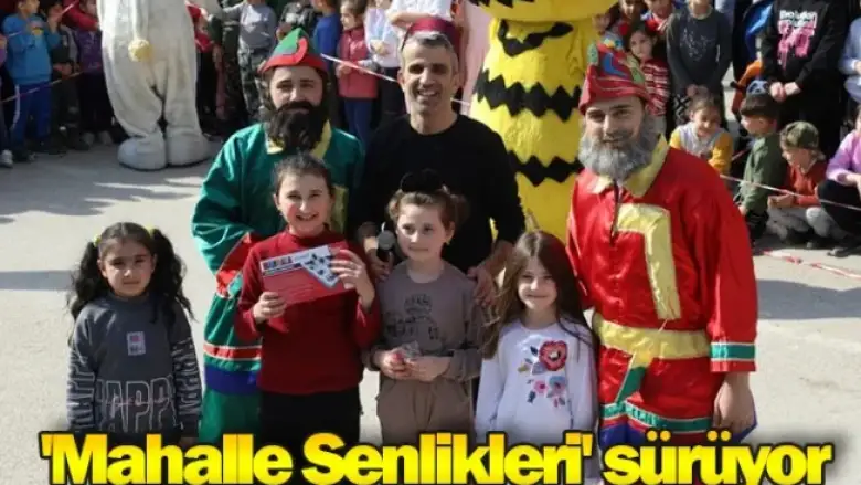 'Mahalle Şenlikleri' sürüyor