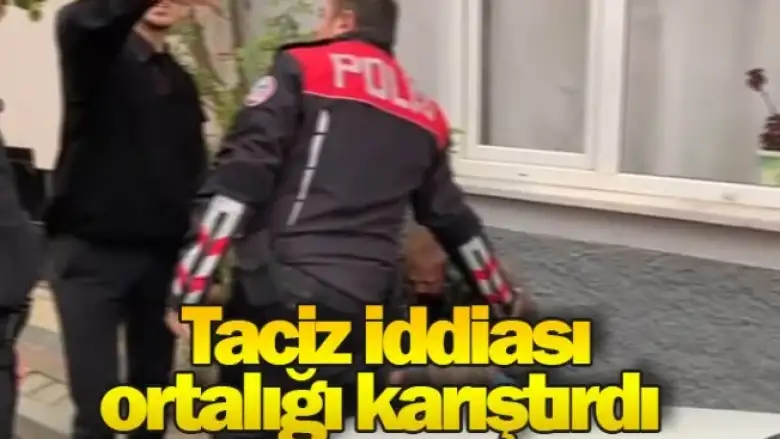 Taciz iddiası ortalığı karıştırdı-