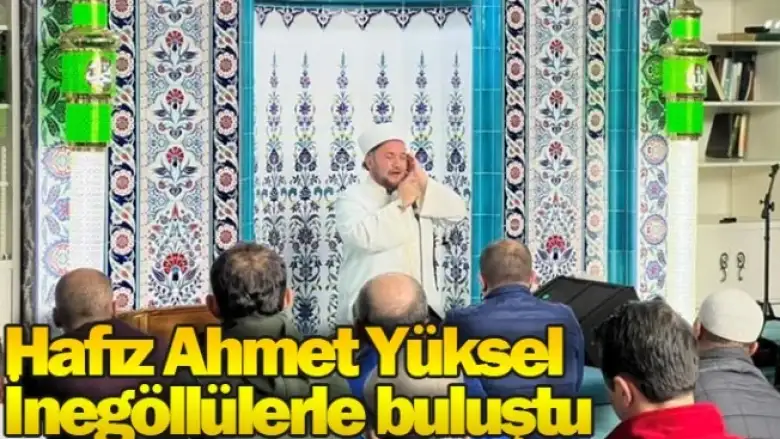 Hafız Ahmet Yüksel, İnegöllülerle buluştu