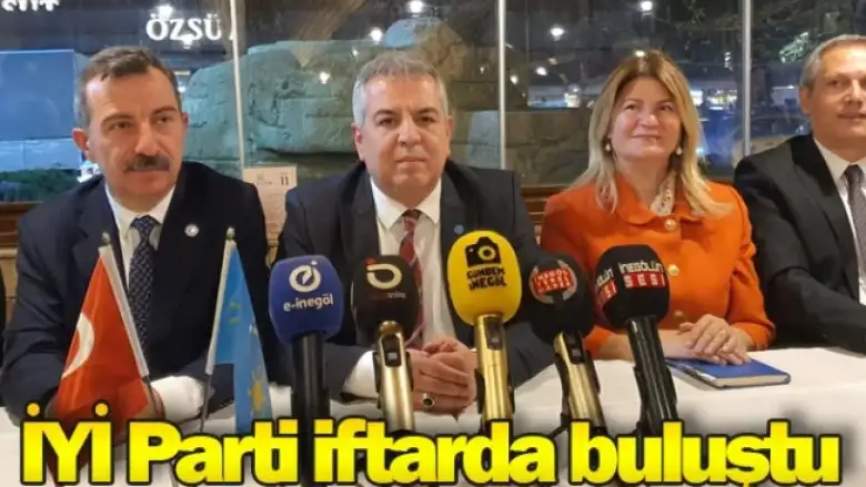 İYİ Parti iftarda buluştu