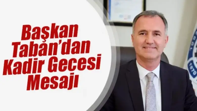 Başkan Taban’dan Kadir Gecesi Mesajı