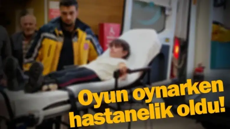 Oyun oynarken hastanelik oldu!