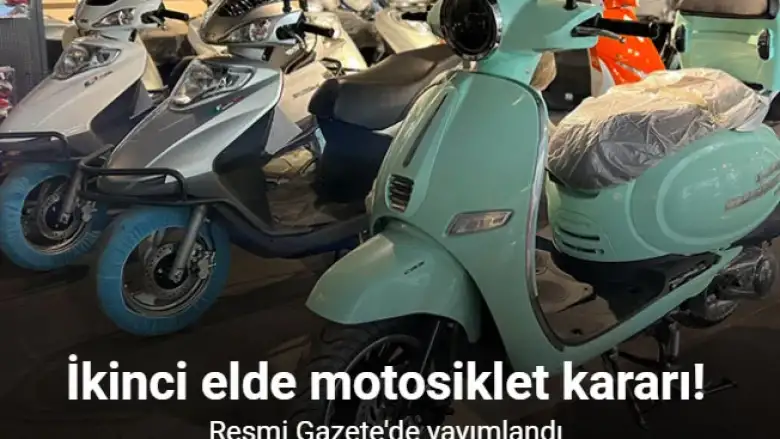 İkinci elde motosiklet kararı: Resmi Gazete'de yayımlandı